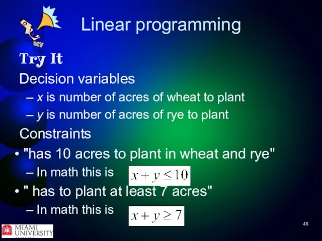 Linear programming Try It Decision variables x is number of acres