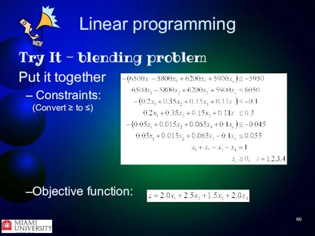 Linear programming Try It - blending problem Put it together Constraints: