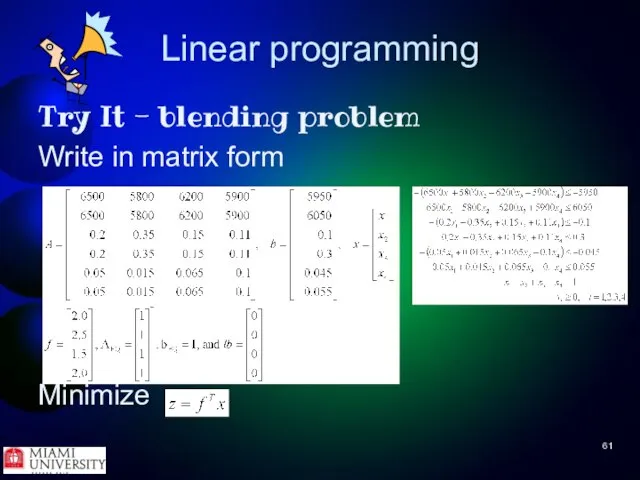 Linear programming Try It - blending problem Write in matrix form Minimize