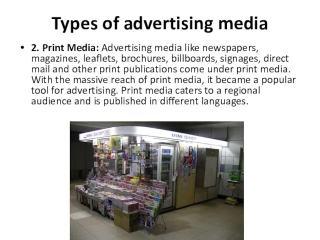 Types of advertising media 2. Print Media: Advertising media like newspapers,