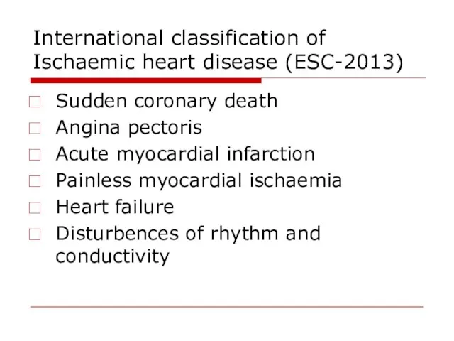 International classification of Ischaemic heart disease (ESC-2013) Sudden coronary death Angina