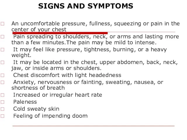 SIGNS AND SYMPTOMS An uncomfortable pressure, fullness, squeezing or pain in