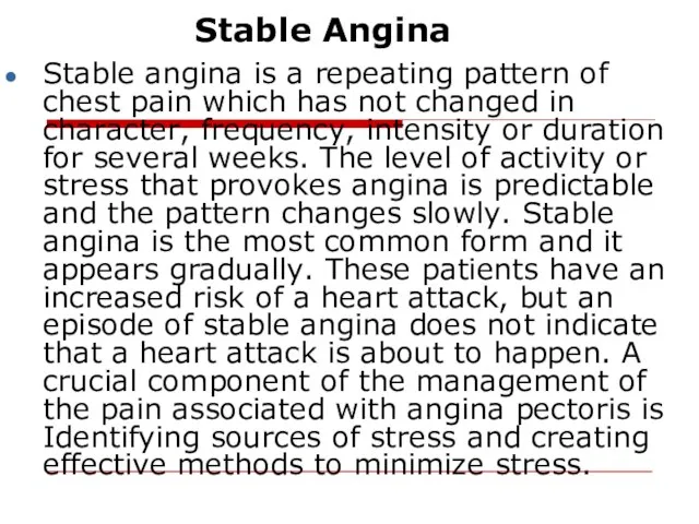 Stable Angina Stable angina is a repeating pattern of chest pain