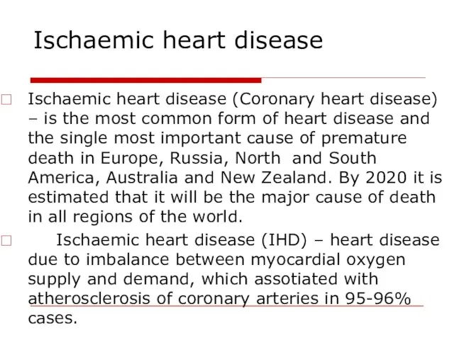 Ischaemic heart disease Ischaemic heart disease (Coronary heart disease) – is