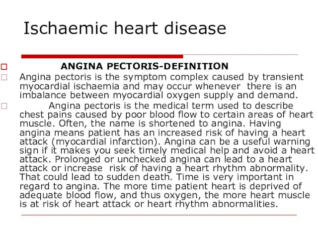 Ischaemic heart disease ANGINA PECTORIS-DEFINITION Angina pectoris is the symptom complex