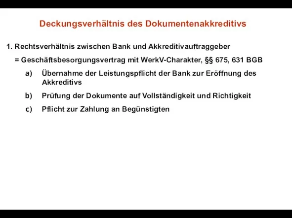 1. Rechtsverhältnis zwischen Bank und Akkreditivauftraggeber = Geschäftsbesorgungsvertrag mit WerkV-Charakter, §§