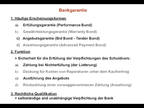 Bankgarantie 1. Häufige Erscheinungsformen Erfüllungsgarantie (Performance Bond) Gewährleistungsgarantie (Warranty Bond) c)