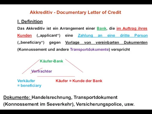 Akkreditiv - Documentary Letter of Credit I. Definition Das Akkreditiv ist