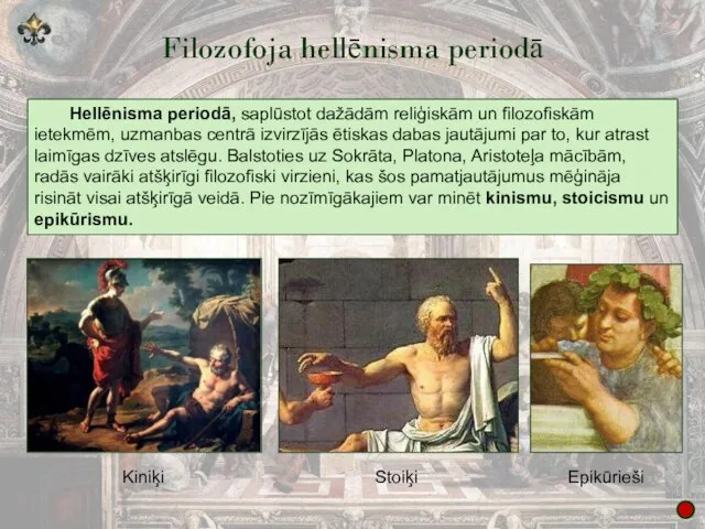 Filozofoja hellēnisma periodā Hellēnisma periodā, saplūstot dažādām reliģiskām un filozofiskām ietekmēm,