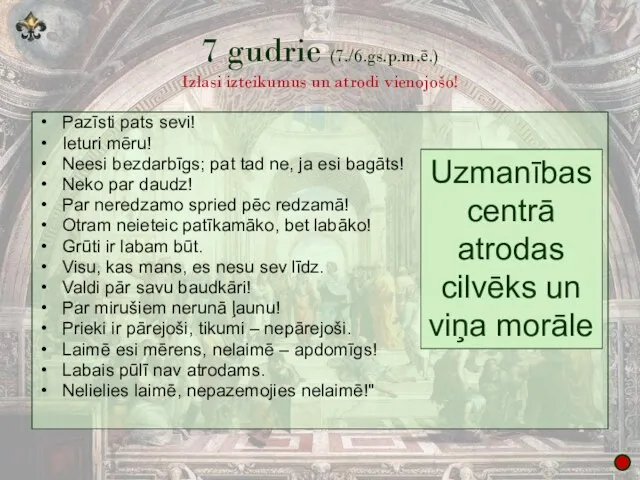 7 gudrie (7./6.gs.p.m.ē.) Izlasi izteikumus un atrodi vienojošo! Pazīsti pats sevi!