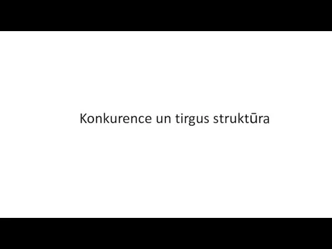 Konkurence un tirgus struktūra