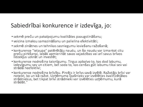 Sabiedrībai konkurence ir izdevīga, jo: sekmē preču un pakalpojumu kvalitātes paaugstināšanu;