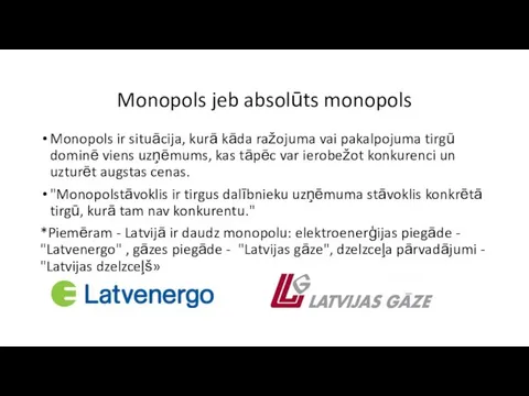 Monopols jeb absolūts monopols Monopols ir situācija, kurā kāda ražojuma vai