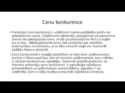 Cenu konkurence Pielietojot cenu konkurenci, uzņēmumi maina piedāvāto preču vai pakalpojumu