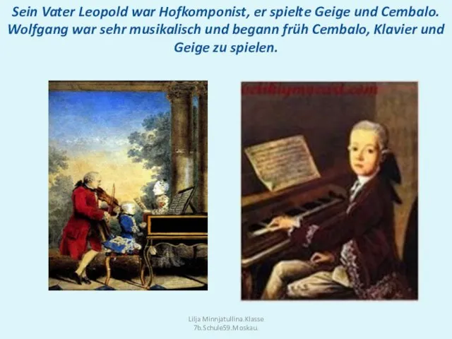 Sein Vater Leopold war Hofkomponist, er spielte Geige und Cembalo. Wolfgang