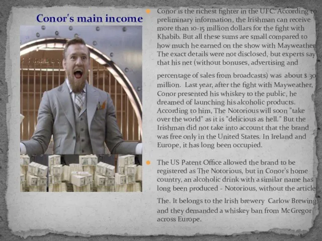 Conor's main income Conor is the richest fighter in the UFC.