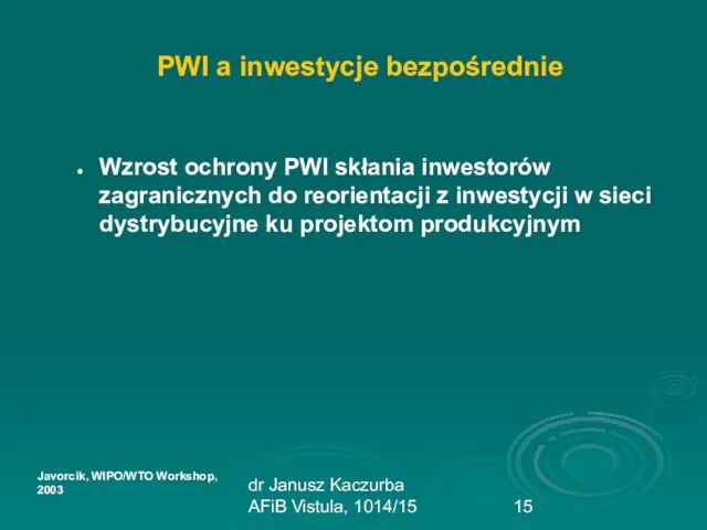 dr Janusz Kaczurba AFiB Vistula, 1014/15 PWI a inwestycje bezpośrednie Wzrost