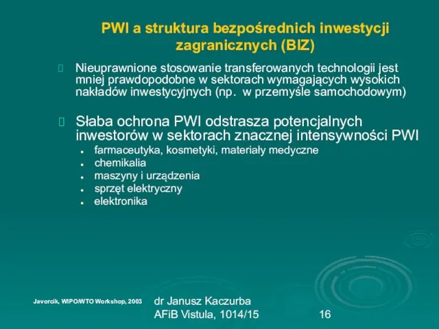 dr Janusz Kaczurba AFiB Vistula, 1014/15 PWI a struktura bezpośrednich inwestycji