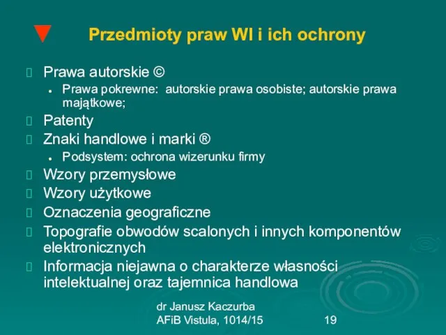 dr Janusz Kaczurba AFiB Vistula, 1014/15 Przedmioty praw WI i ich