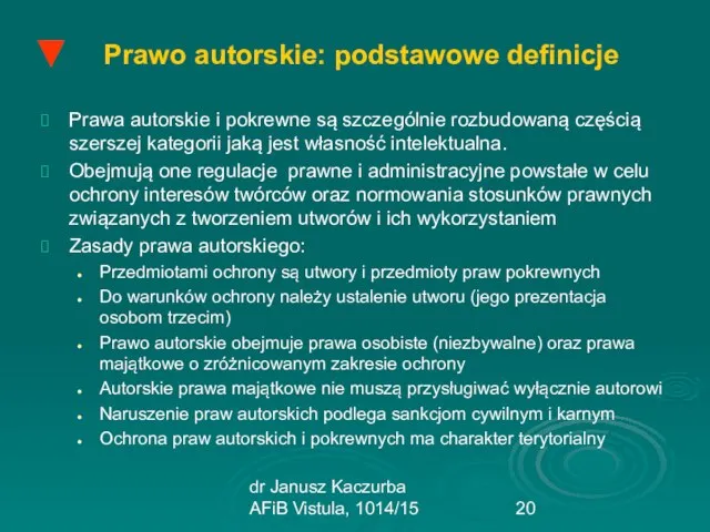 dr Janusz Kaczurba AFiB Vistula, 1014/15 Prawo autorskie: podstawowe definicje Prawa