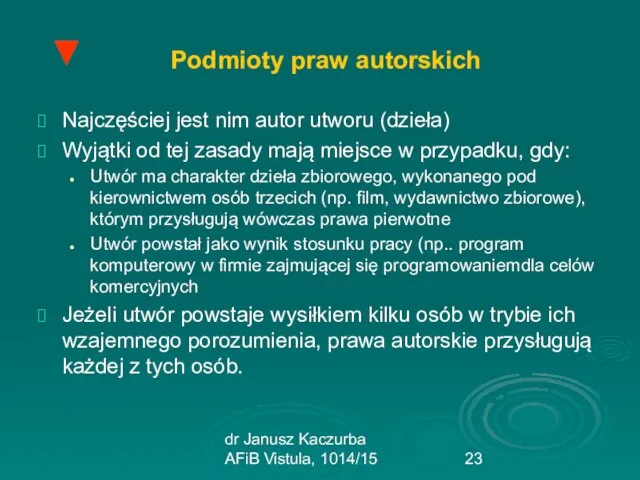 dr Janusz Kaczurba AFiB Vistula, 1014/15 Podmioty praw autorskich Najczęściej jest