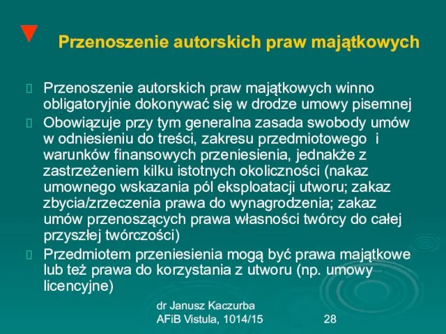 dr Janusz Kaczurba AFiB Vistula, 1014/15 Przenoszenie autorskich praw majątkowych Przenoszenie