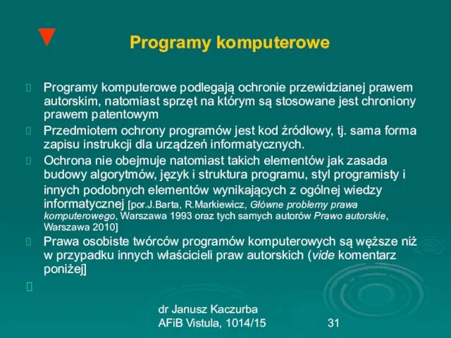 dr Janusz Kaczurba AFiB Vistula, 1014/15 Programy komputerowe Programy komputerowe podlegają