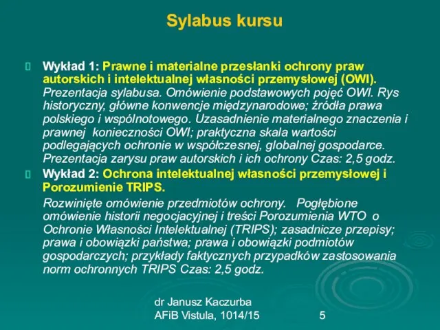dr Janusz Kaczurba AFiB Vistula, 1014/15 Sylabus kursu Wykład 1: Prawne