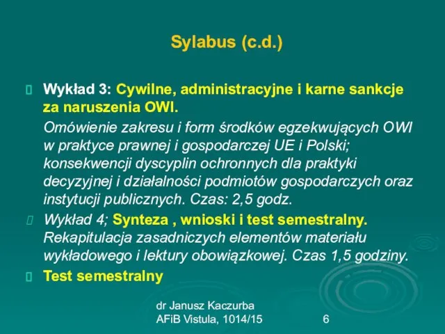 dr Janusz Kaczurba AFiB Vistula, 1014/15 Sylabus (c.d.) Wykład 3: Cywilne,