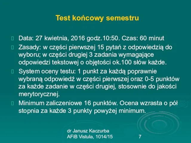 dr Janusz Kaczurba AFiB Vistula, 1014/15 Test końcowy semestru Data: 27