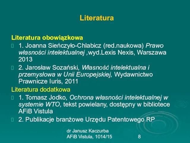 dr Janusz Kaczurba AFiB Vistula, 1014/15 Literatura Literatura obowiązkowa 1. Joanna