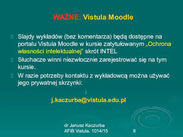 dr Janusz Kaczurba AFiB Vistula, 1014/15 WAŻNE: Vistula Moodle Slajdy wykładów