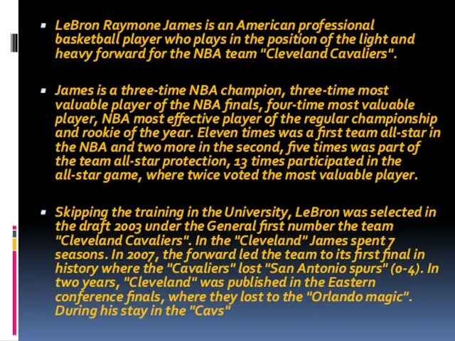 LeBron Raymone James is an American professional basketball player who plays