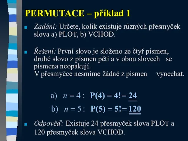 PERMUTACE – příklad 1 Zadání: Určete, kolik existuje různých přesmyček slova