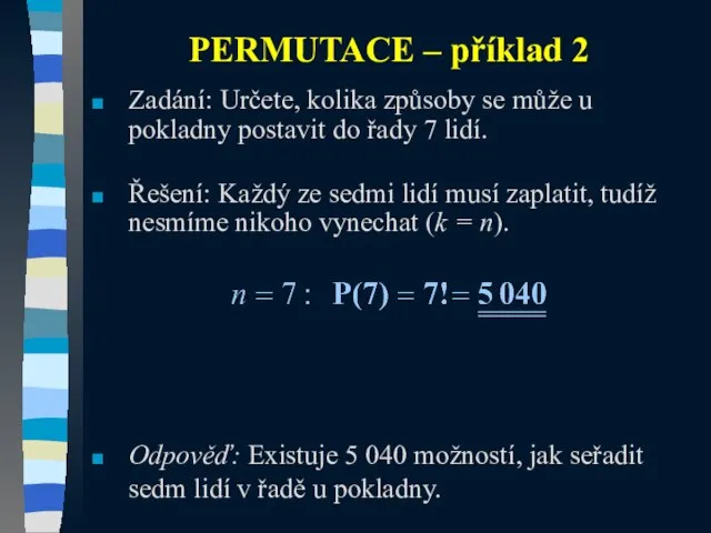 PERMUTACE – příklad 2 Zadání: Určete, kolika způsoby se může u