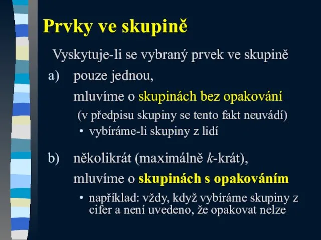 Prvky ve skupině Vyskytuje-li se vybraný prvek ve skupině pouze jednou,