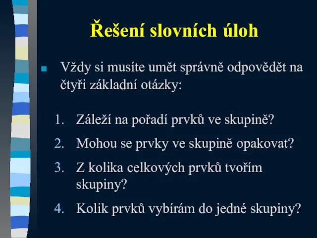 Vždy si musíte umět správně odpovědět na čtyři základní otázky: Záleží