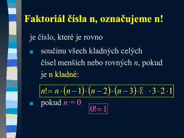 je číslo, které je rovno součinu všech kladných celých čísel menších