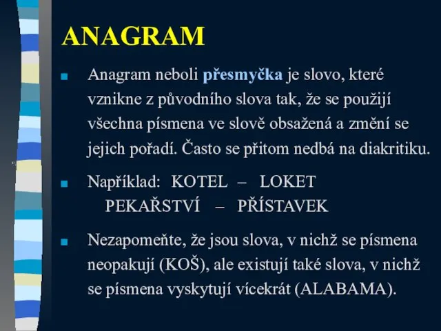 Anagram neboli přesmyčka je slovo, které vznikne z původního slova tak,