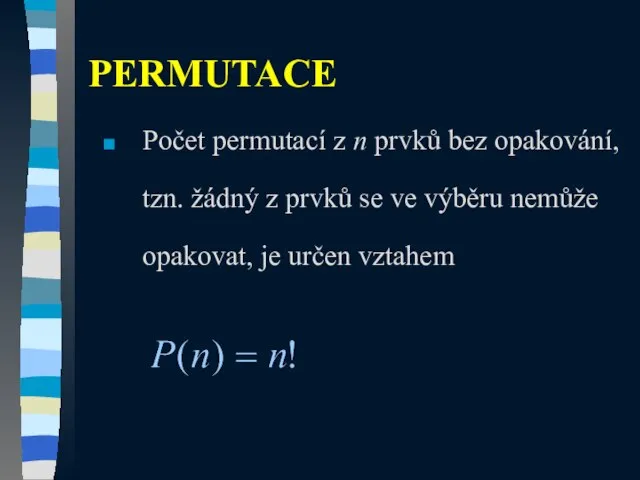 Počet permutací z n prvků bez opakování, tzn. žádný z prvků