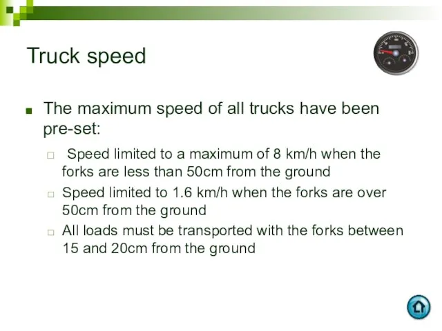 Truck speed The maximum speed of all trucks have been pre-set: