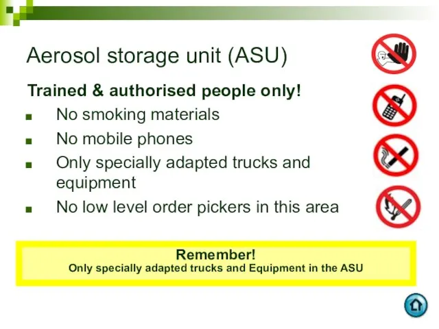 Aerosol storage unit (ASU) Trained & authorised people only! No smoking