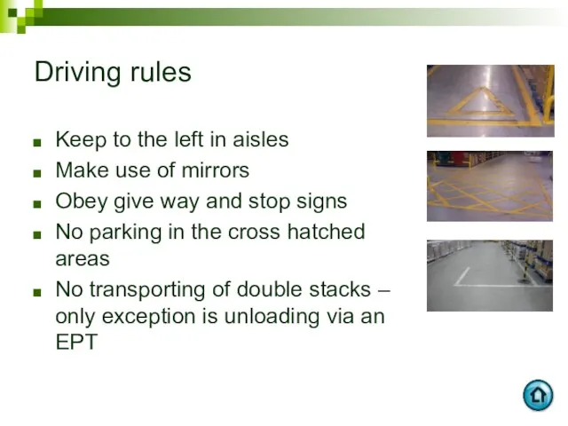 Driving rules Keep to the left in aisles Make use of