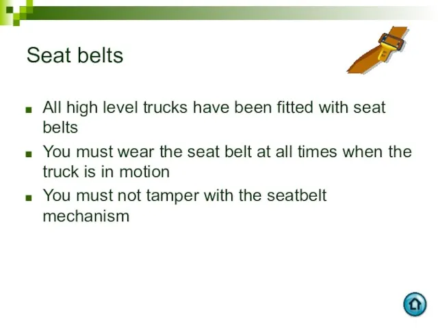 Seat belts All high level trucks have been fitted with seat