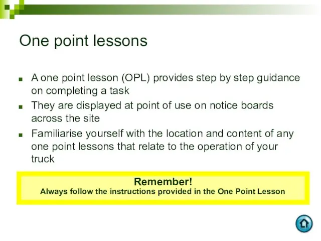 One point lessons A one point lesson (OPL) provides step by