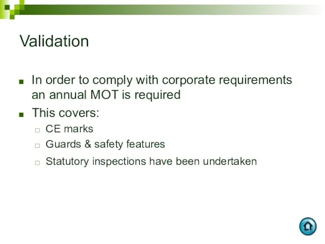 Validation In order to comply with corporate requirements an annual MOT