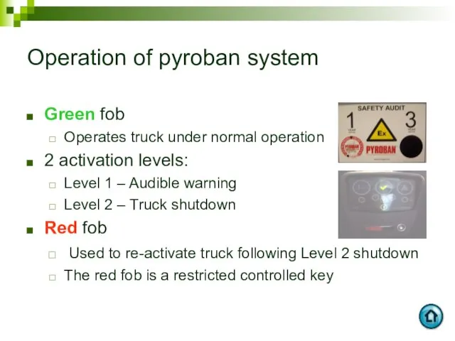 Operation of pyroban system Green fob Operates truck under normal operation