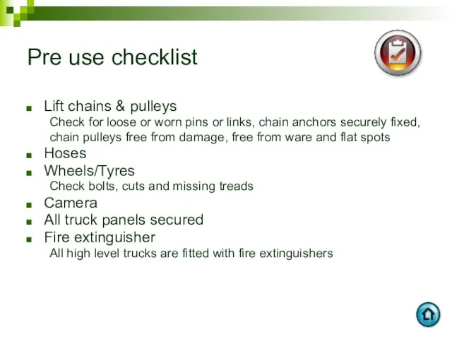 Pre use checklist Lift chains & pulleys Check for loose or