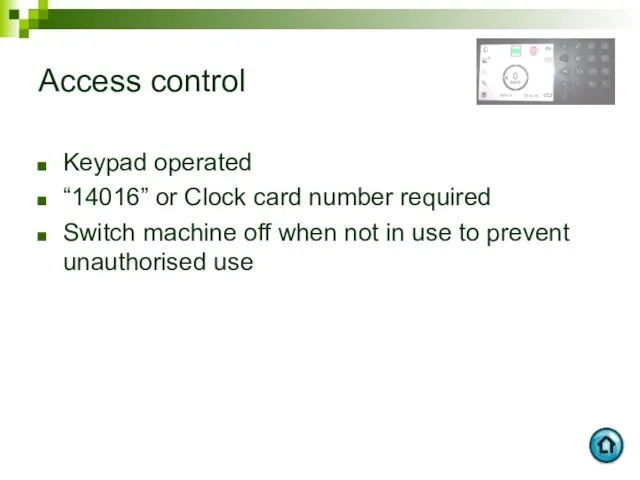 Access control Keypad operated “14016” or Clock card number required Switch