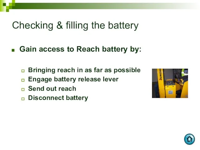 Checking & filling the battery Gain access to Reach battery by: